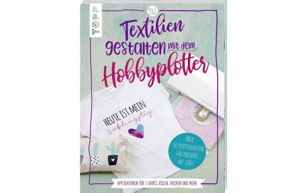 Frechverlag Handbuch Textilien gestalten mit dem Hobbyplotter 96 Seiten